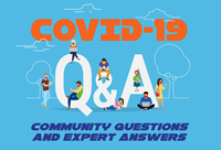 COVID-19 Q&A 
Community Questions and Expert Answers