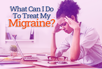 What Can I Do to Treat My Migraine?