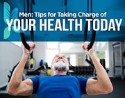 Men: Tips for Taking Charge of Your Health Today