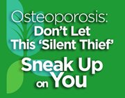 Osteoporosis: Don't Let This 'Silent Thief' Sneak Up on You