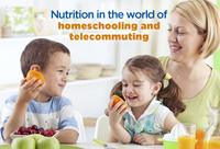 Nutrition in the world of homeschooling and telecommuting