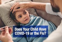 Does Your Child Have COVID-19 or the Flu? 