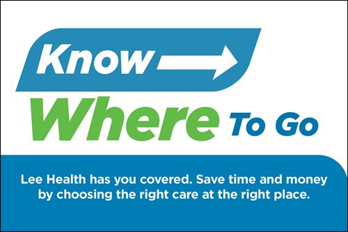 Know Where To Go
Lee Health has you covered. Save time and money by choosing the right care at the right place. 